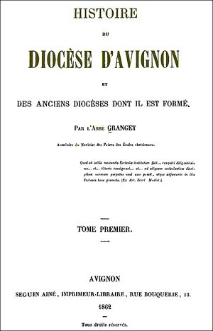 Abb Granget - Histoire du diocse d'Avignon et des anciens diocses dont il est form, dit en 1862 par Seguin Ain, imprimeur-libraire en Avignon