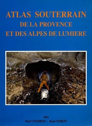 Atlas souterrain de la Provence et des Alpes de Lumière - Paul Courbon et René Parein - GAP - 1991