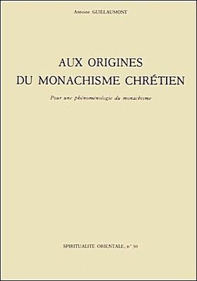 A. Guillaumont : Aux origines du monachisme Chrtien
