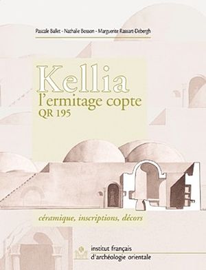 Institut franais d'archologie orientale : Kellia II. L’ermitage copte QR 195. 2. La cramique, les inscriptions, les dcors - Collection: FIFAO 49 – ISBN 2-7247-0343-X - 2003