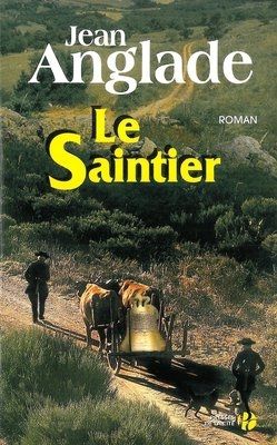 Le Saintier, roman historique de Jean Anglade