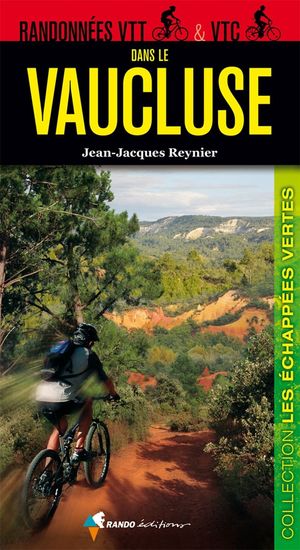 Editions Sud-Ouest - Randonnées VTT et VTC dans le Vaucluse - Jean-Jacques Reynier