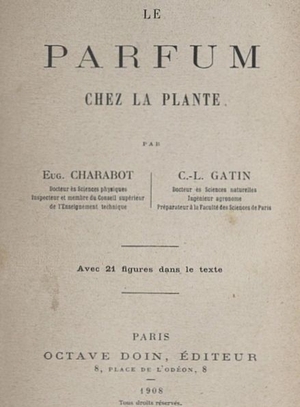 Le parfum chez la plante - Eugène Charabot - Octave Doin, Editeur - Paris 1908