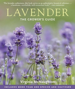 Lavender: The Grower's Guide - Virginia McNaughton