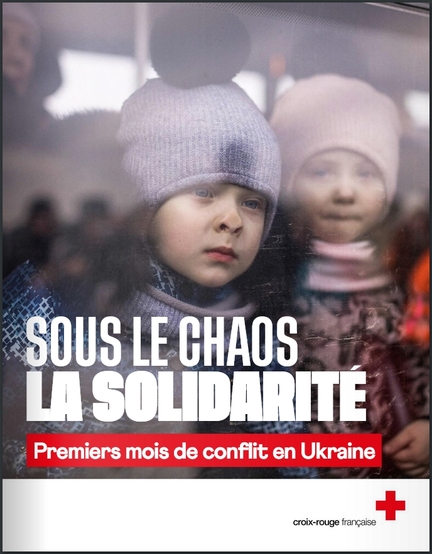 Croix-rouge française : Sous le chaos la solidarité, premiers mois de conflit en Ukraine