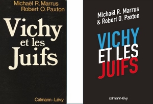 Vichy et les juifs - Robert Owen Paxton et Michaël Marrus - Calmann-Lévy, 1981 et 2015