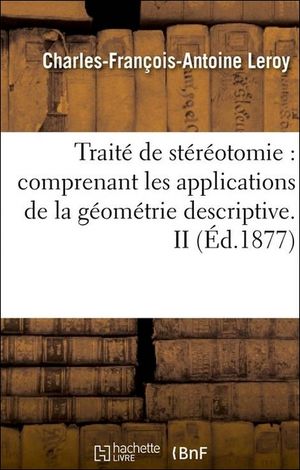 Traité de stéréotomie - C.-F.-A. Leroy et E. Martelet - Paris 1877
