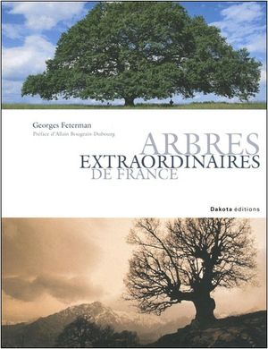 Arbres extraordinaires de France - Georges Feterman