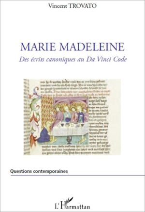 Marie-Madeleine - Des écrits canoniques au Da Vinci Code - Vincent Trovato - L'Harmattan