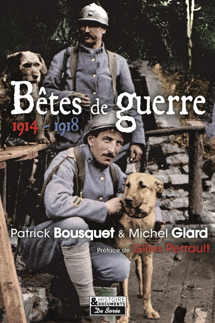 Patrick Bousquet et Michel Giard, Bêtes de guerre, 1914-1918, De Borée, 2018