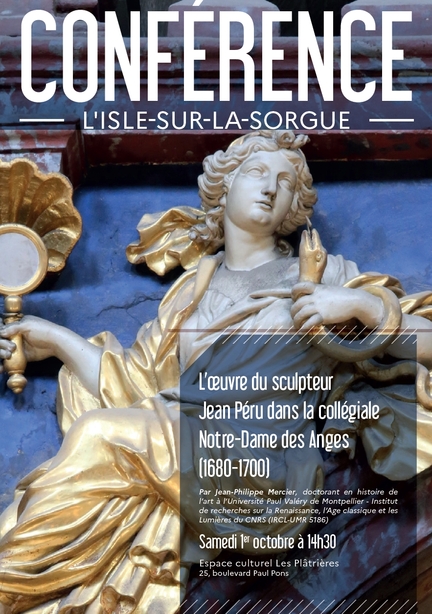 01/10/2022 - l'Isle-sur-la-Sorgue - Conférence: L’oeuvre du sculpteur Jean Péru dans la collégiale Notre-Dame des Anges (1680-1700)