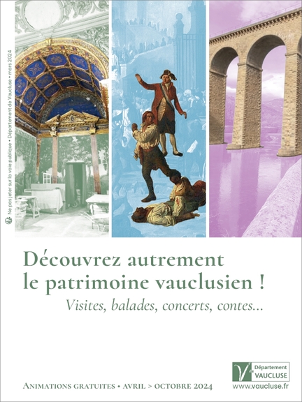 Dpartement de Vaucluse - avril  septembre 2024 - Dcouvrez autrement le patrimoine vauclusien ! Visites, balades, concerts, contes...