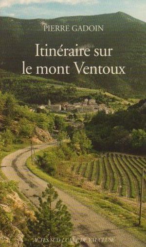 Itinéraire sur le mont Ventoux - Pierre Gadoin - Actes Sud et le CAUE de Vaucluse
