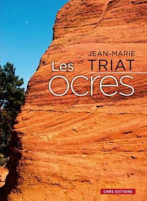 Les ocres - Jean-Marie Triat - CNRS Editions