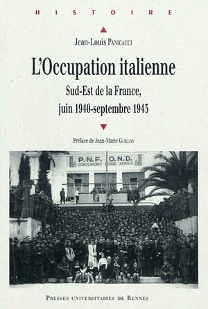 L’Occupation italienne. Sud-Est de la France, juin 1940 - septembre 1943. Jean-Louis Panicacci, Éditions Presses Universitaires de Rennes, 2010
