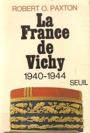 La France de Vichy, 1940-1945 - Robert Owen Paxton - Éditions du Seuil, 1973