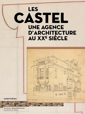 Les Castel, une agence d'architecture au XXe siècle, Éditions Parenthèses, 2009