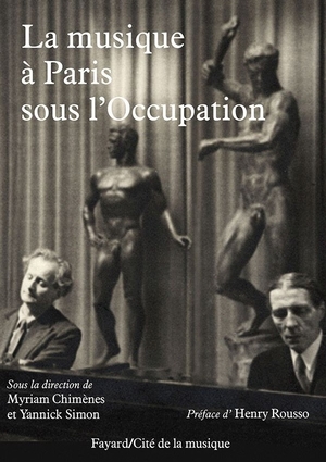 La musique à Paris sous l'Occupation - Sous la direction de Myriam Chimènes et Yannick Simon - Fayard/Cité de la musique, 2013