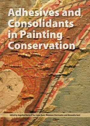 Adhesives and consolidants in painting - Angelina Barros D'Sa, Lizzie Bone, Alexandra Gent